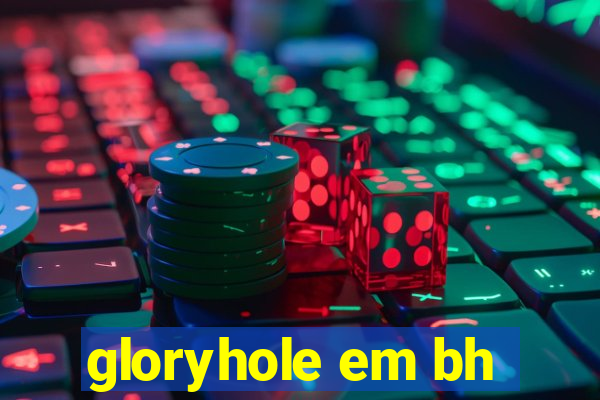 gloryhole em bh